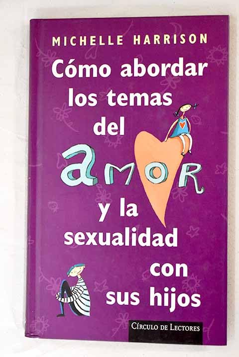 Cómo abordar los temas del amor y la sexualidad con sus hijos Books