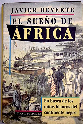 El sueño de África: en busca de los mitos blancos del continente negro Books