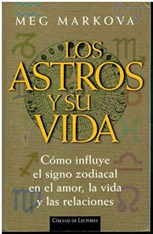 Los astros y su vida: cómo influye el signo zodiacal en el amor, la vida y las relaciones book