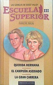 LAS GEMELAS DE SWEET VALLEY . ESCUELA SUPERIOR III . QUERIDA HERMANA . EL CAMPEÓN ASEDIADO . LA GRAN CARRERA book