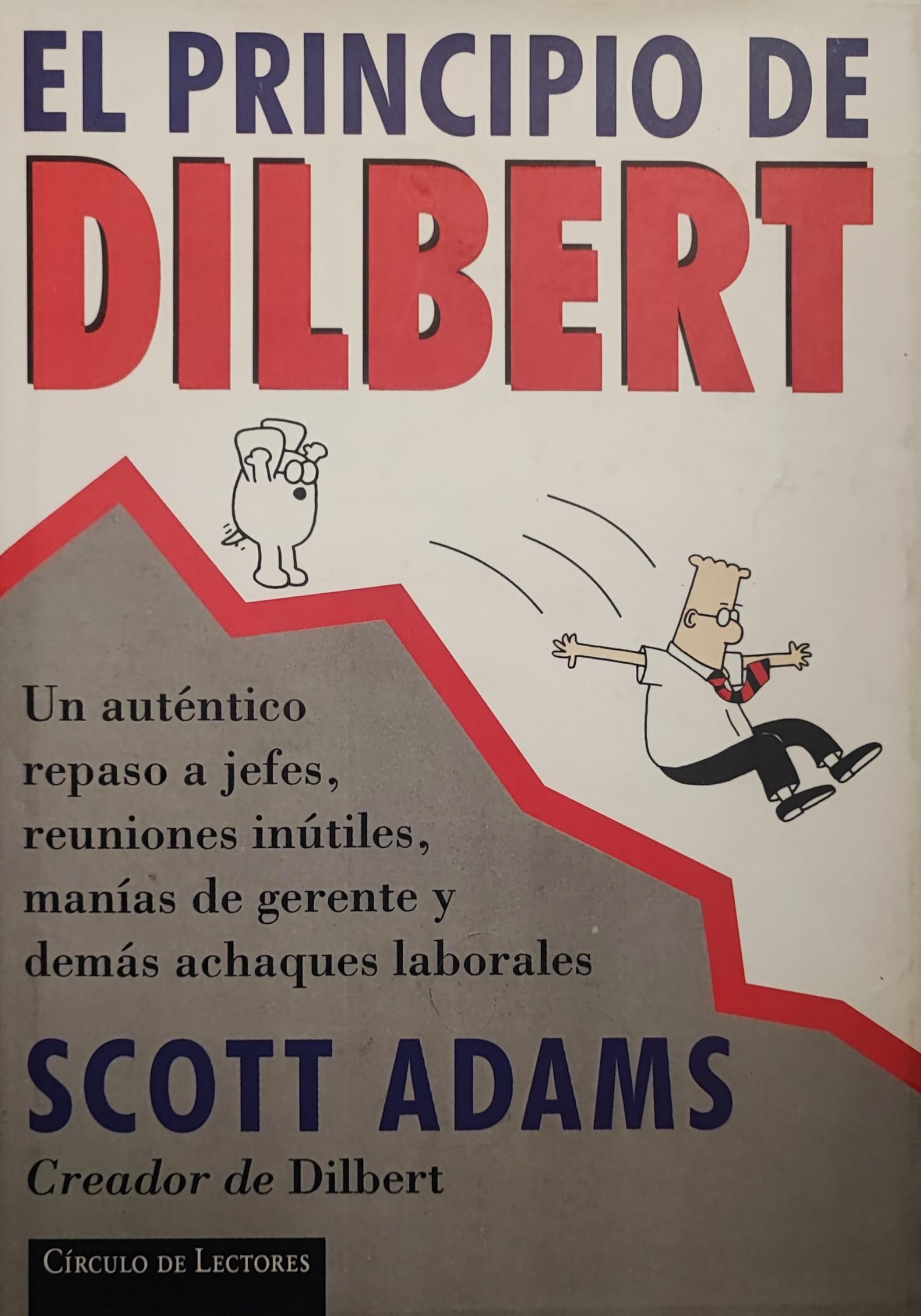 El principio de Dilbert: un auténtico repaso a jefes, reuniones inútiles, manías de gerente y demás achaques laborales Books
