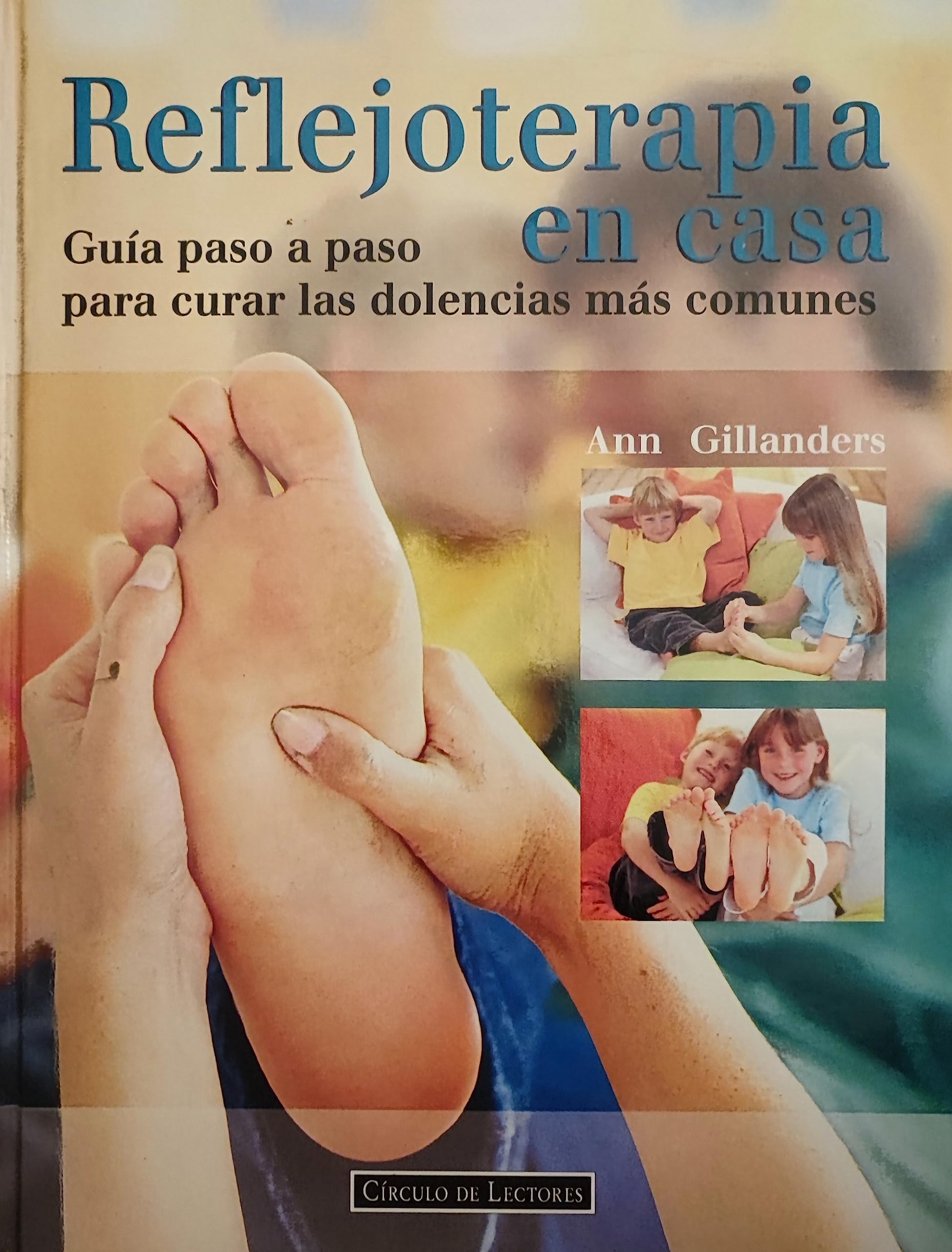 Reflejoterapia en casa : guía paso a paso para curar las dolencias más comunes book