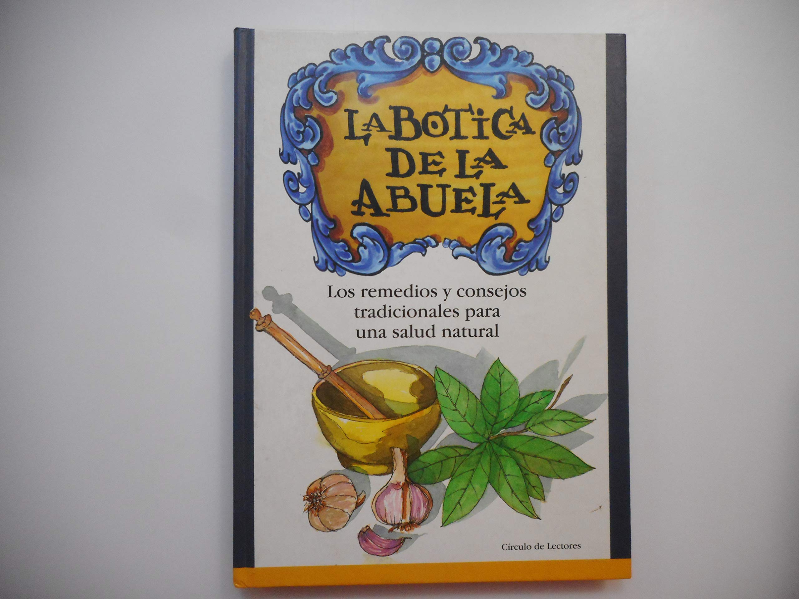 La botica de la abuela: los remedios y consejos tradicionales para una salud natural book