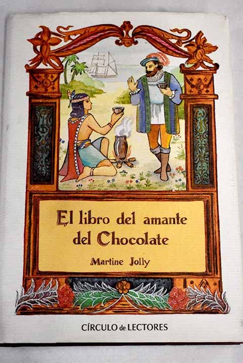 El libro del amante del chocolate: una pasión devoradora book