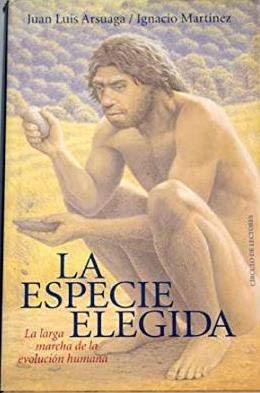 La especie elegida : la larga marcha de la evolución humana book