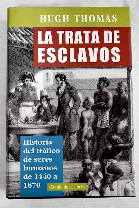 La trata de esclavos: historia del tráfico de seres humanos de 1440 a 1870 Books