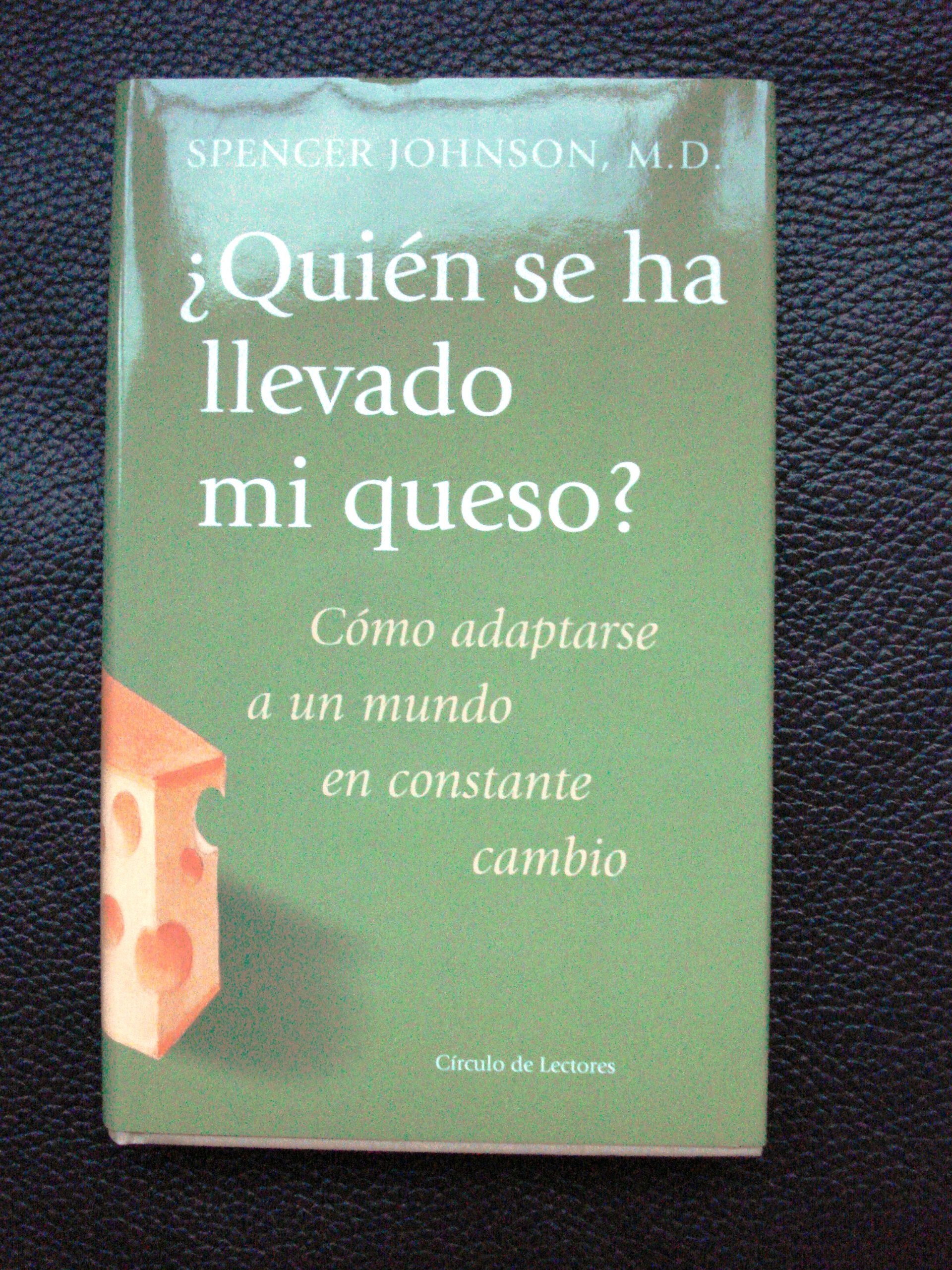 QUIEN SE HA LLEVADO MI QUESO? Cómo adaptarnos a un mundo en constante cambio Books
