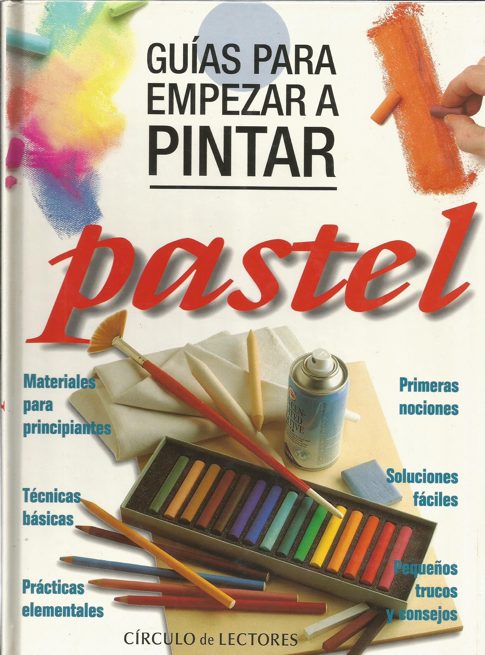 Guías para empezar a pintar: Pastel VV.AA. Books