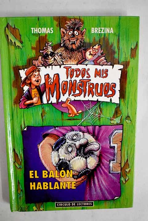 Todos Mis Monstruos. El Balón Hablante Brezina, Thomas Books