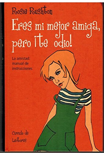 Eres mi mejor amiga, pero ¡te odio! : la amistad: manual de instrucciones book