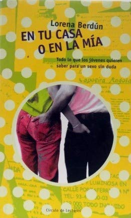 En tu casa o en la mía: todo lo que los jóvenes quieren saber para un sexo sin duda book