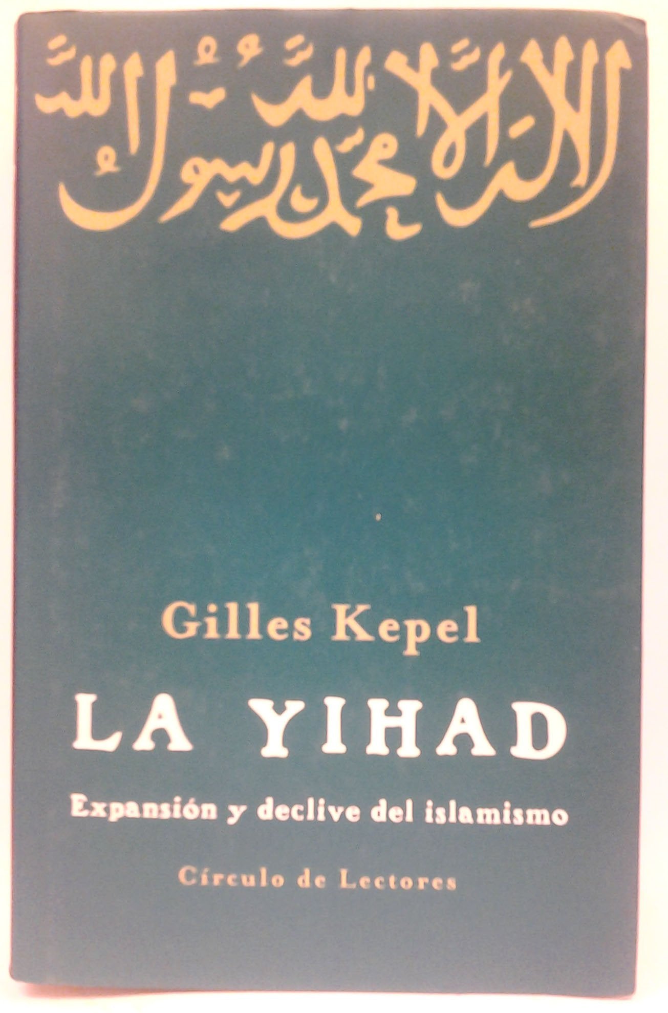 La yihad: expansión y declive del islamismo book