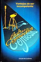 El club de la comedia presenta, Ventajas de ser incompetente y otros monólogos de humor: El club de la comedia contraataca Books