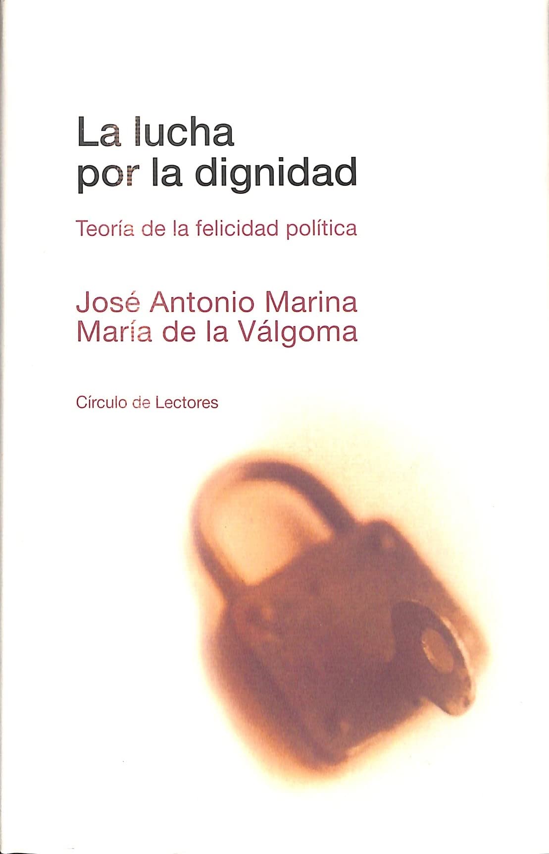 La lucha por la dignidad teoria dela felicidad politica book