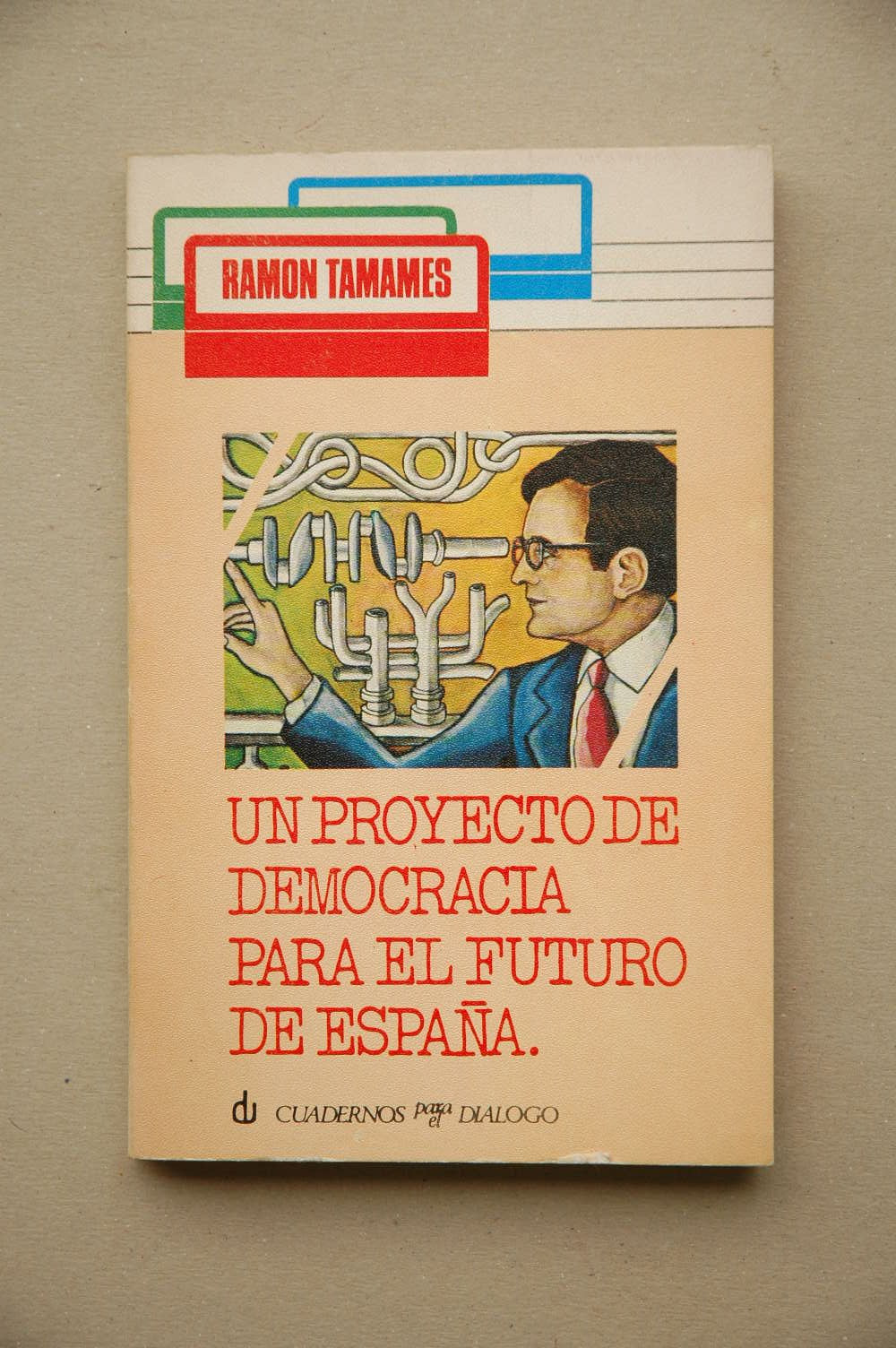 Un proyecto de democracia para el futuro de España (Libros de bolsillo Cuadernos para el Diálogo. Divulgación universitaria. Problemas españoles) book