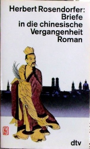 Briefe in die chinesische Vergangenheit. Roman - Herbert Rosendorfer Books