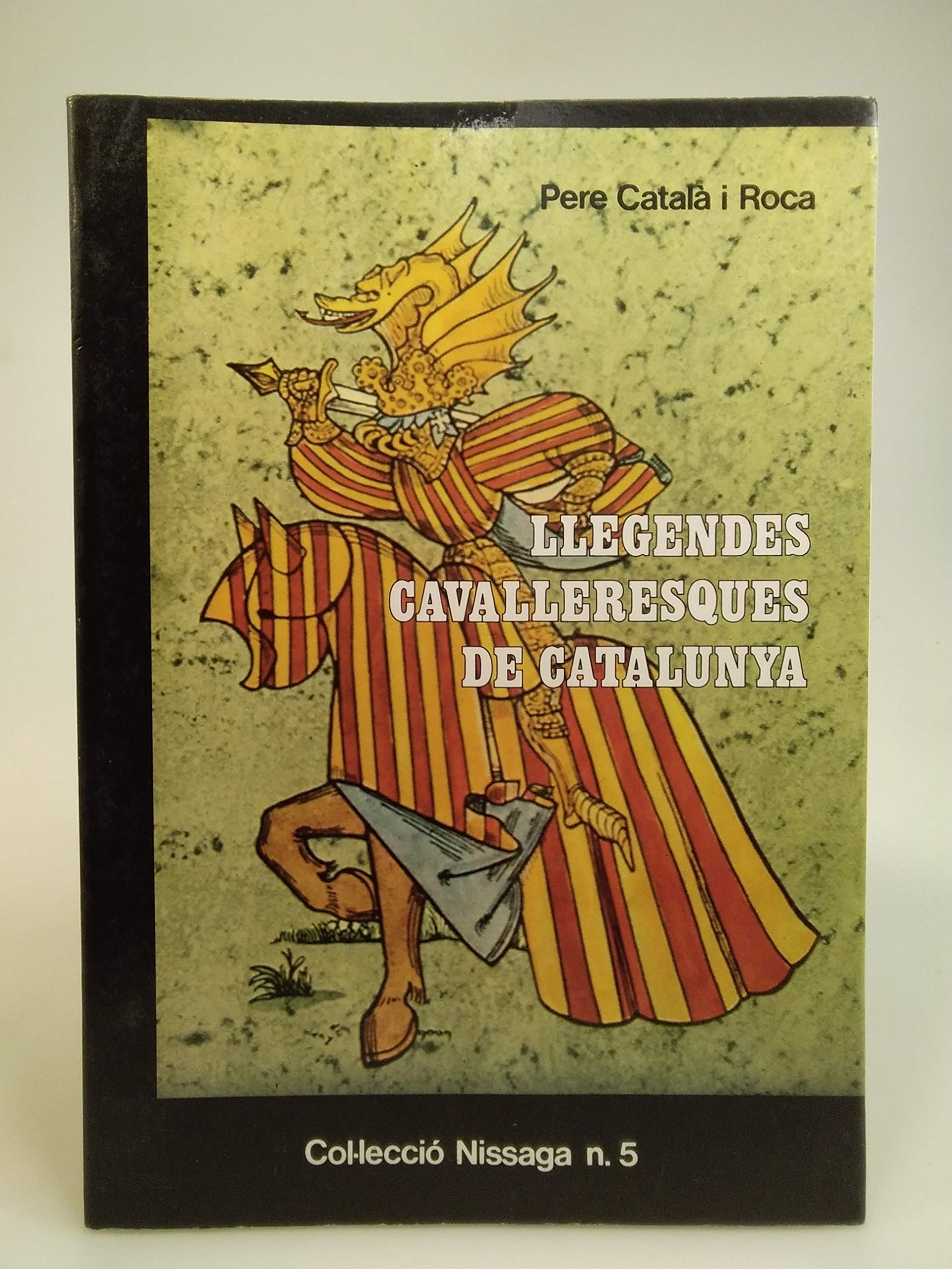LLEGENDES CAVALLERESQUES DE CATALUNYA (Col·lecció Nissaga, Band 5) Fairy Tales & Legends