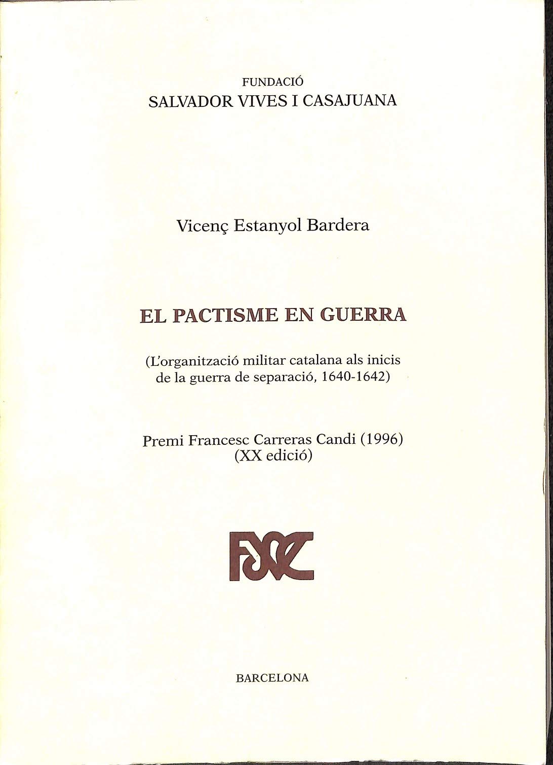 EL PACTISME EN GUERRA (Publicacions de la Fundació Salvador Vives Casajuana, Band 128) Politics & History