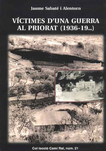 VÍCTIMES D'UNA GUERRA AL PRIORAT (1936-19..) (Camí Ral, Band 21) Books