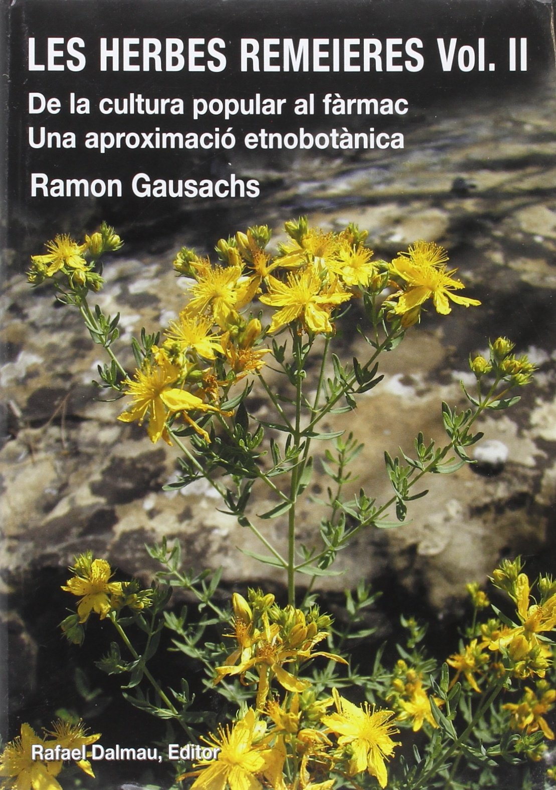 LES HERBES REMEIERES. VOL. II. DE LA CULTURA POPULAR AL FÀRMAC. UNA APROXIMACIÓ ETNOBOTÀNICA book