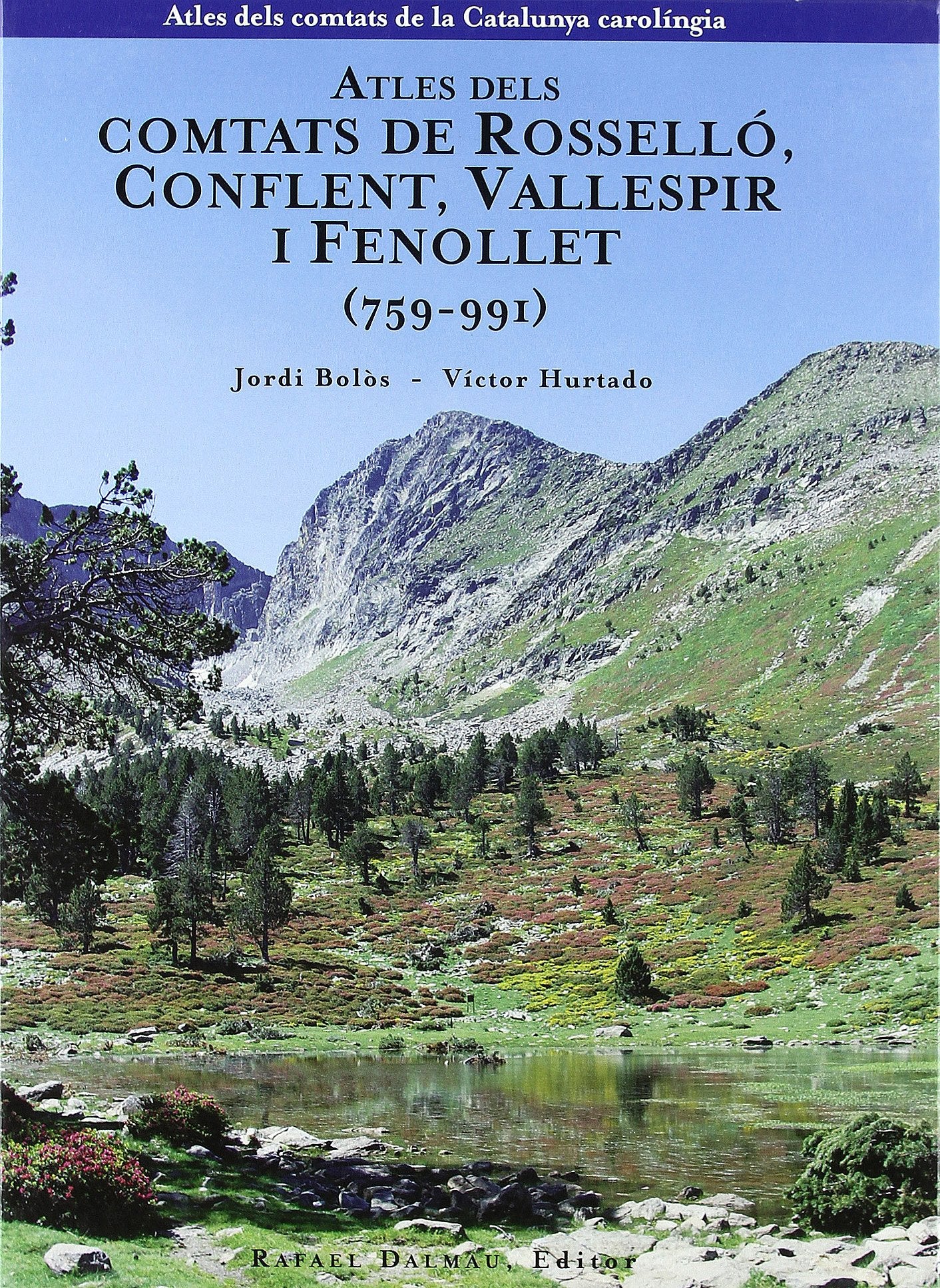 ATLES DEL COMTATS DE ROSSELLÓ, CONFLENT, VALLESPIR I FENOLLET (Atles dels comtats de la Catalunya carolíngia, Band 7) Geology & Geography