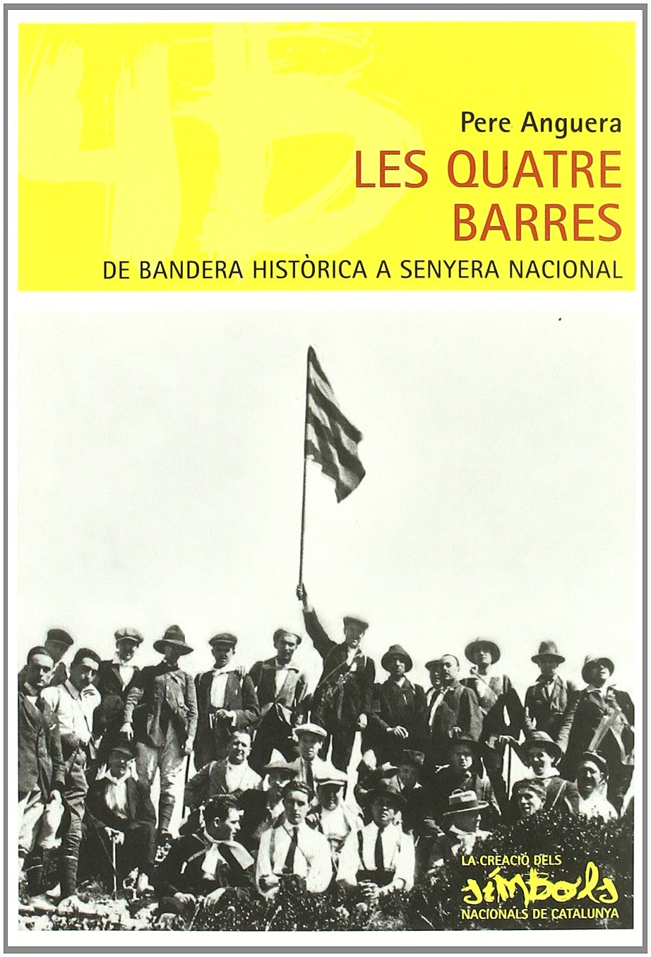 LES QUATRE BARRES, DE BANDERA HISTÓRICA A SENYERA NACIONAL (La creació dels símbols nacionals de Catalunya, Band 1) Books