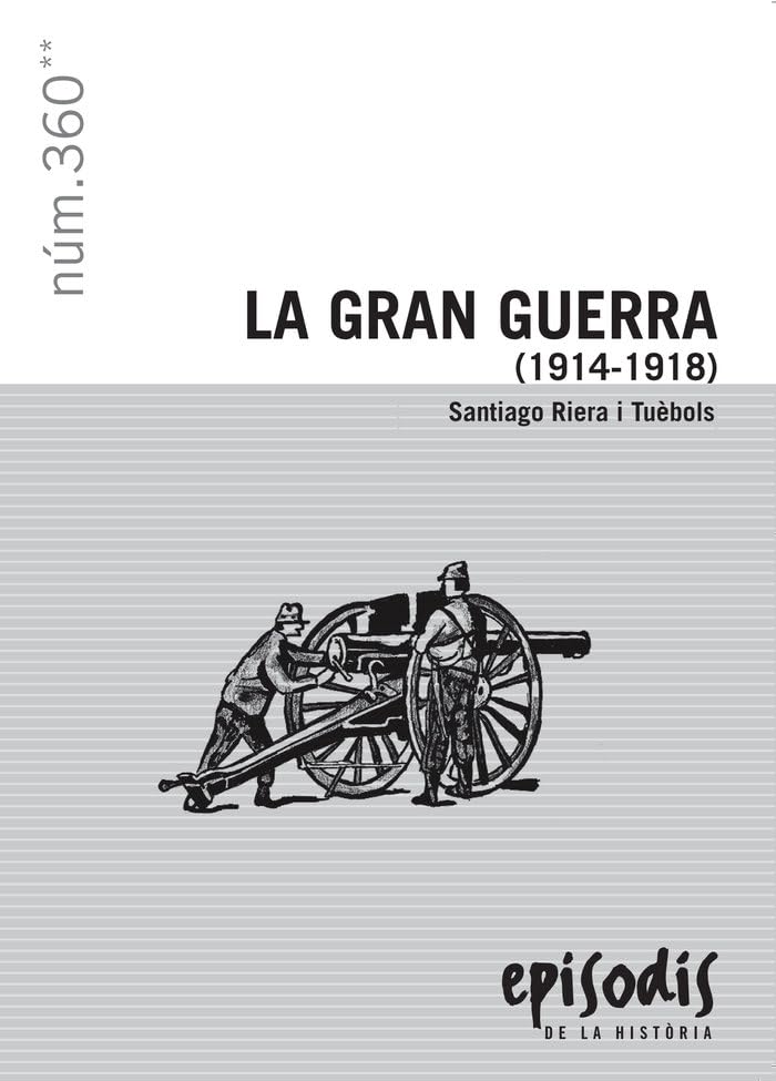 La Gran Guerra (1914-1918) (Episodis de la Història, Band 360) Politics & History