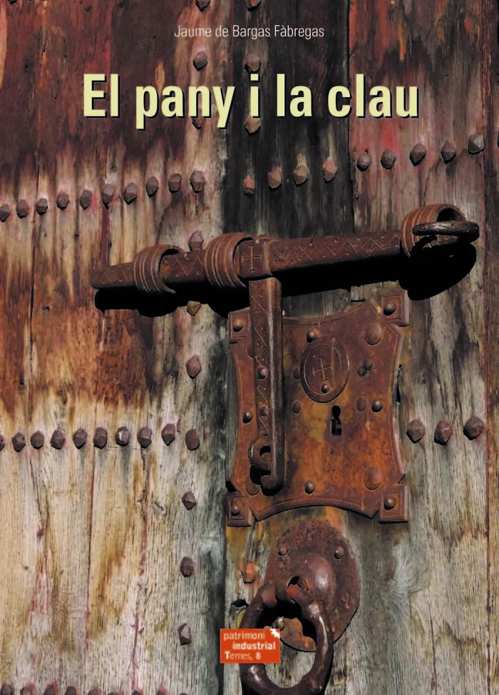 El pany i la clau (Patrimoni Industrial, Temes, Band 8) Books