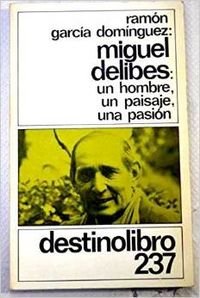 Miguel Delibes: un hombre, un paisaje, una pasión Books