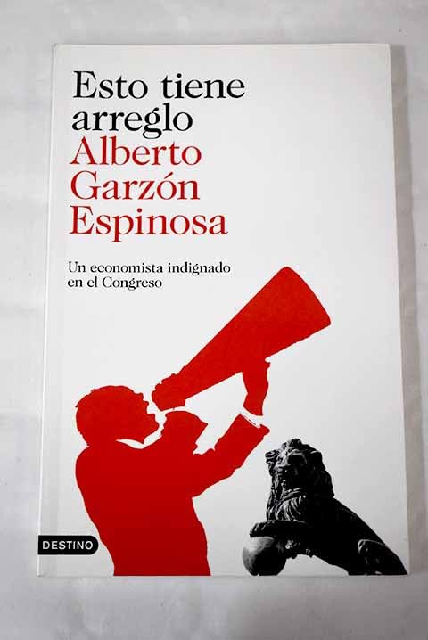 Esto tiene arreglo: un economista indignado en el Congreso Books