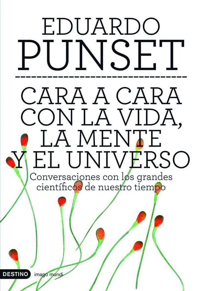 Cara a cara con la vida, la mente y el Universo : conversaciones con los grandes científicos de nuestro tiempo (Imago Mundi) Books