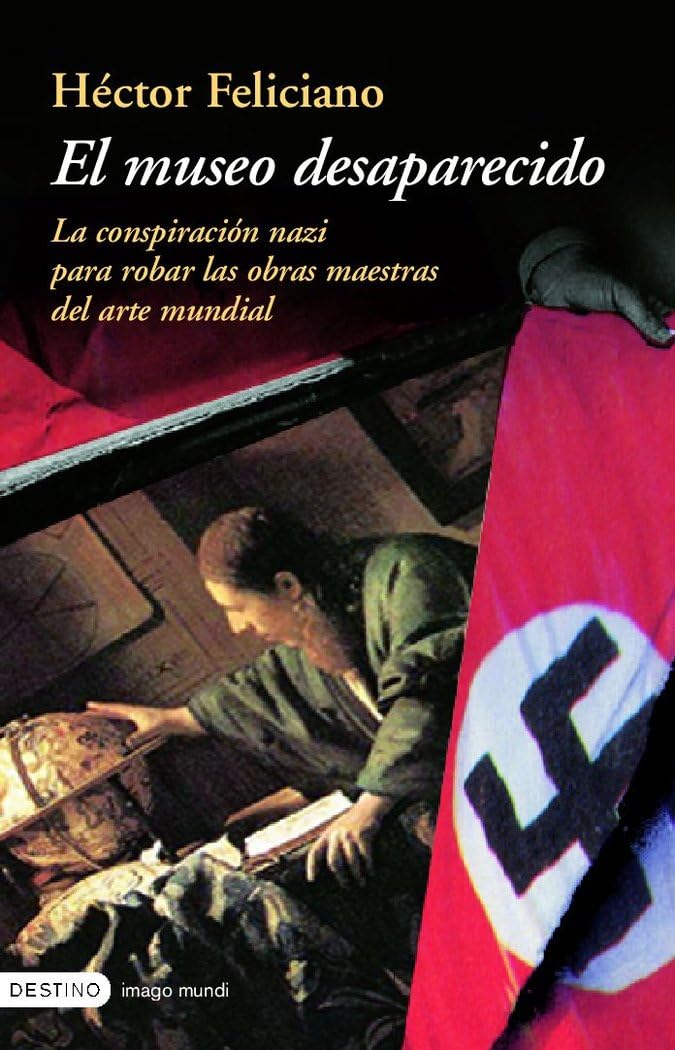 El museo desaparecido : la conspiración nazi para robar las obras maestras del arte mundial Contemporary literature Books