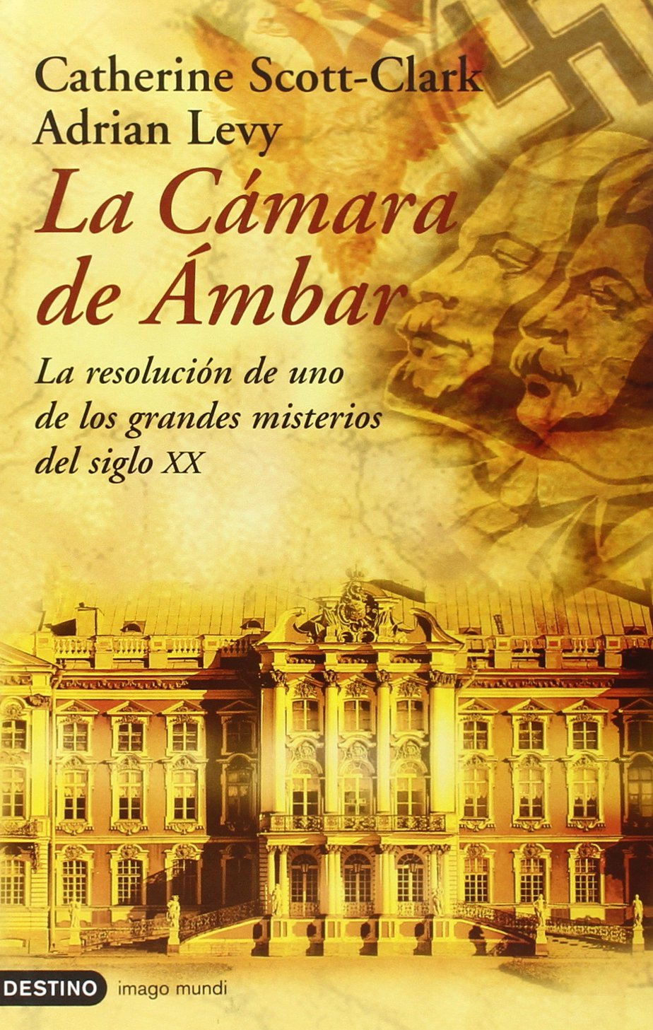 La camara de ambar / the Amber Room: La Resolucion De Uno De Los Grandes Misterios Del Siglo XX book
