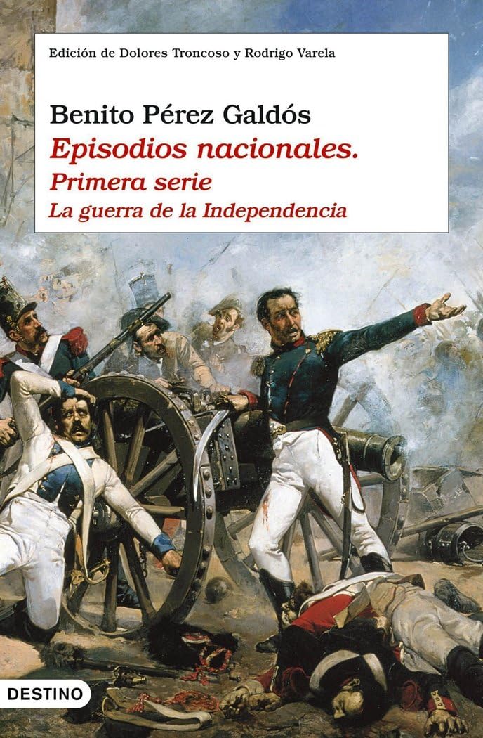 La Guerra de la Independencia : Episodios nacionales. Primera serie, I-X: Edición de Dolores Troncoso y Rodrigo Valera (Áncora & Delfín, Band 1035) Books