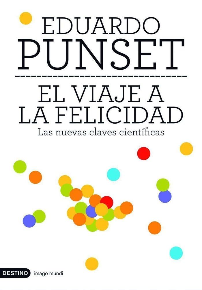 El viaje a la felicidad : las nuevas claves científicas (Imago Mundi) Books