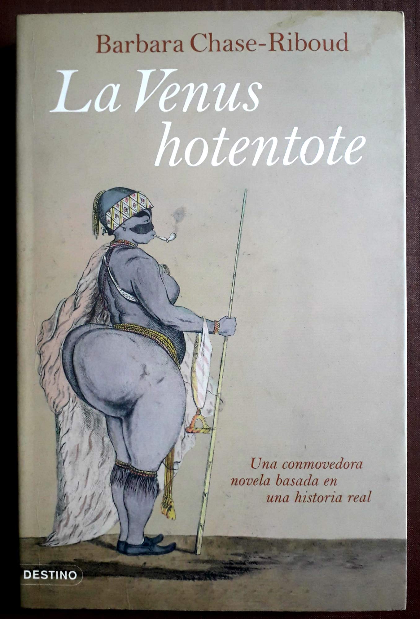La Venus hotentote : una conmovedora novela basada en una historia real (Áncora & Delfin) Social Sciences