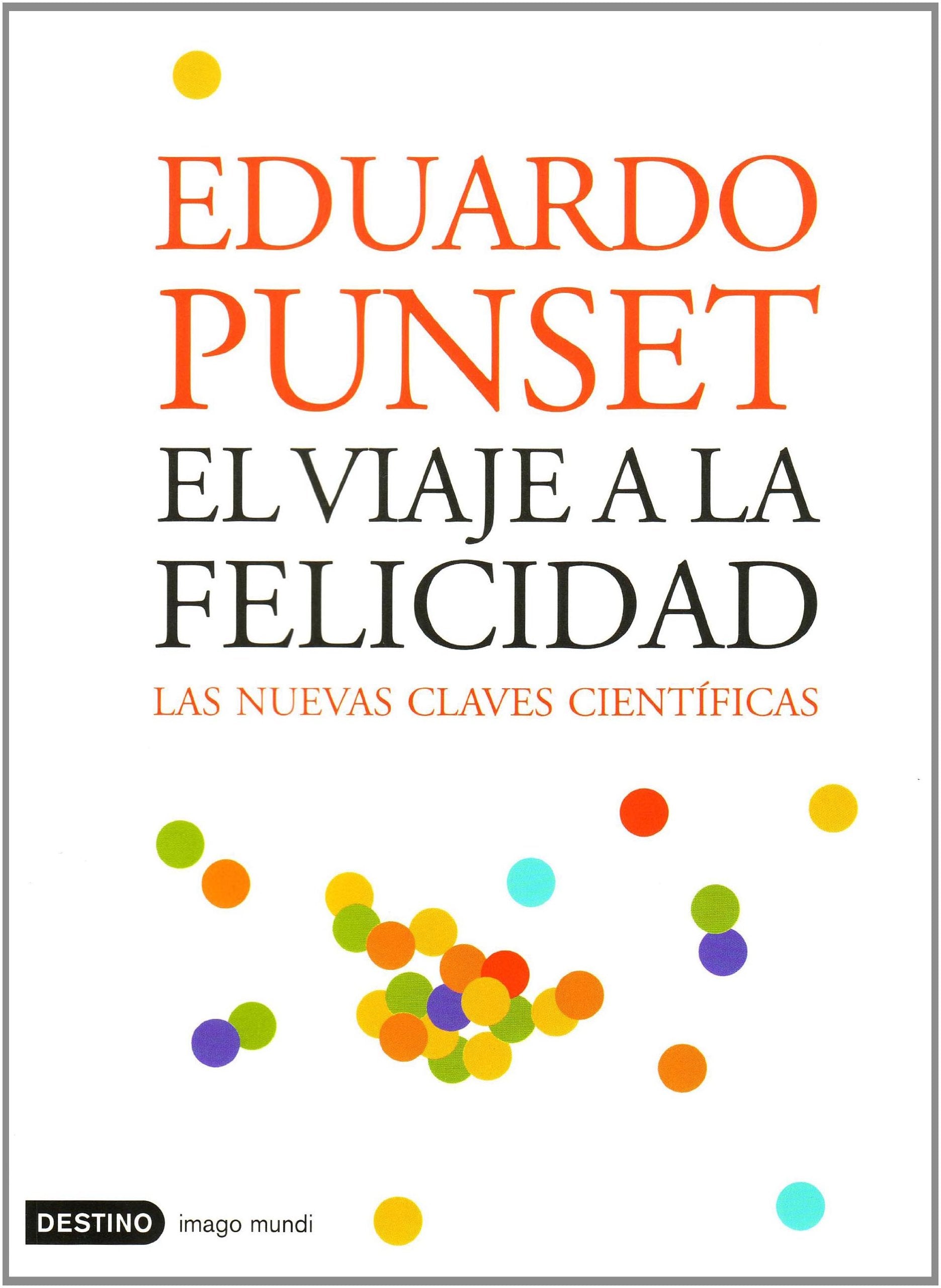 El viaje a la felicidad / The Trip to Happiness: Las Nuevas Claves Cientificas (Autoayuda) Books