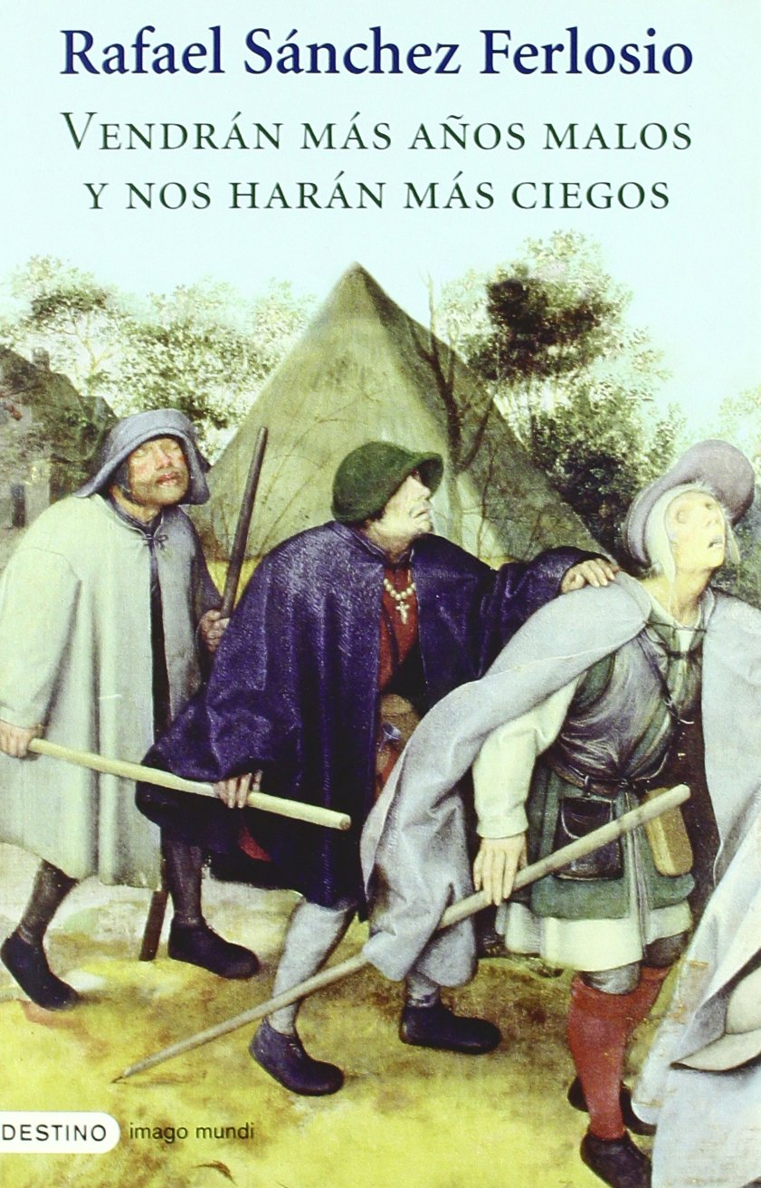 Vendrán más años malos y nos harán más ciegos (Imago Mundi) Philosophy