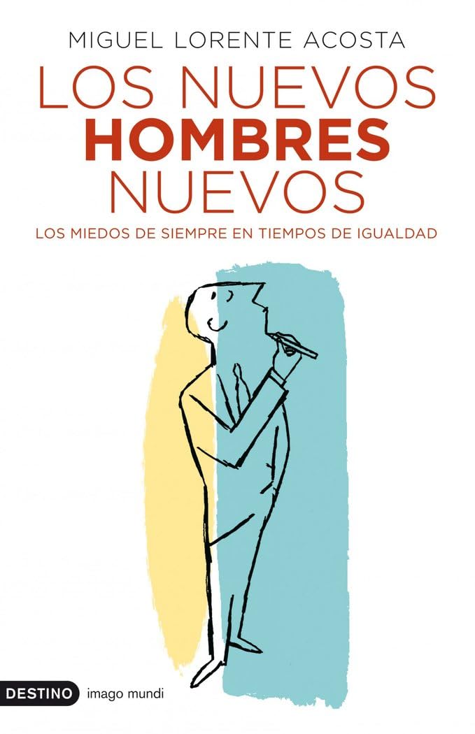 Los nuevos hombres nuevos : los miedos de siempre en tiempos de igualdad Contemporary literature