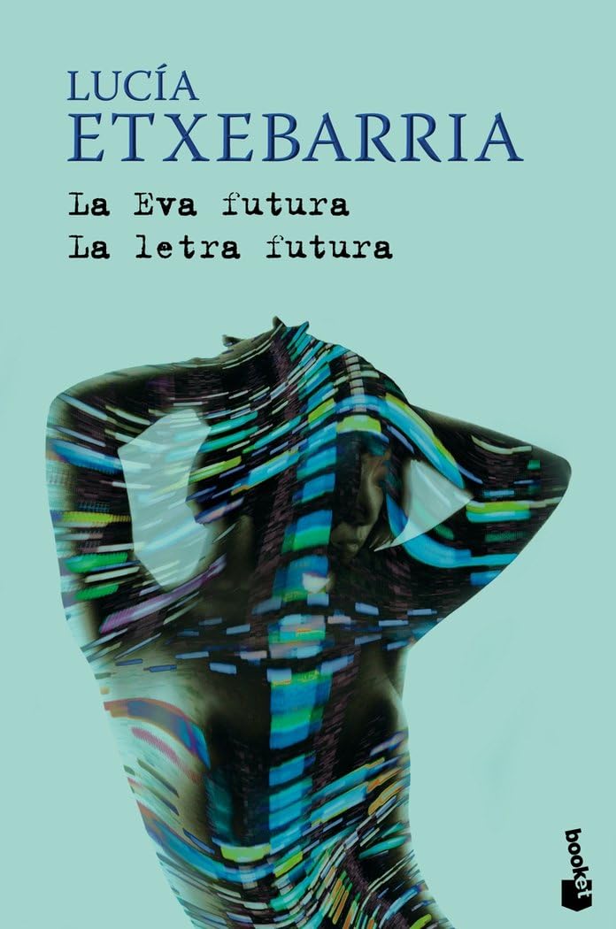 La Eva futura ; La letra futura (Biblioteca Lucía Etxebarria, Band 8) Contemporary literature Books