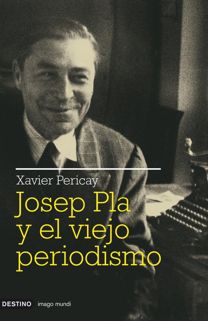 Pericay, X: Josep Pla y el viejo periodismo Media & Communication