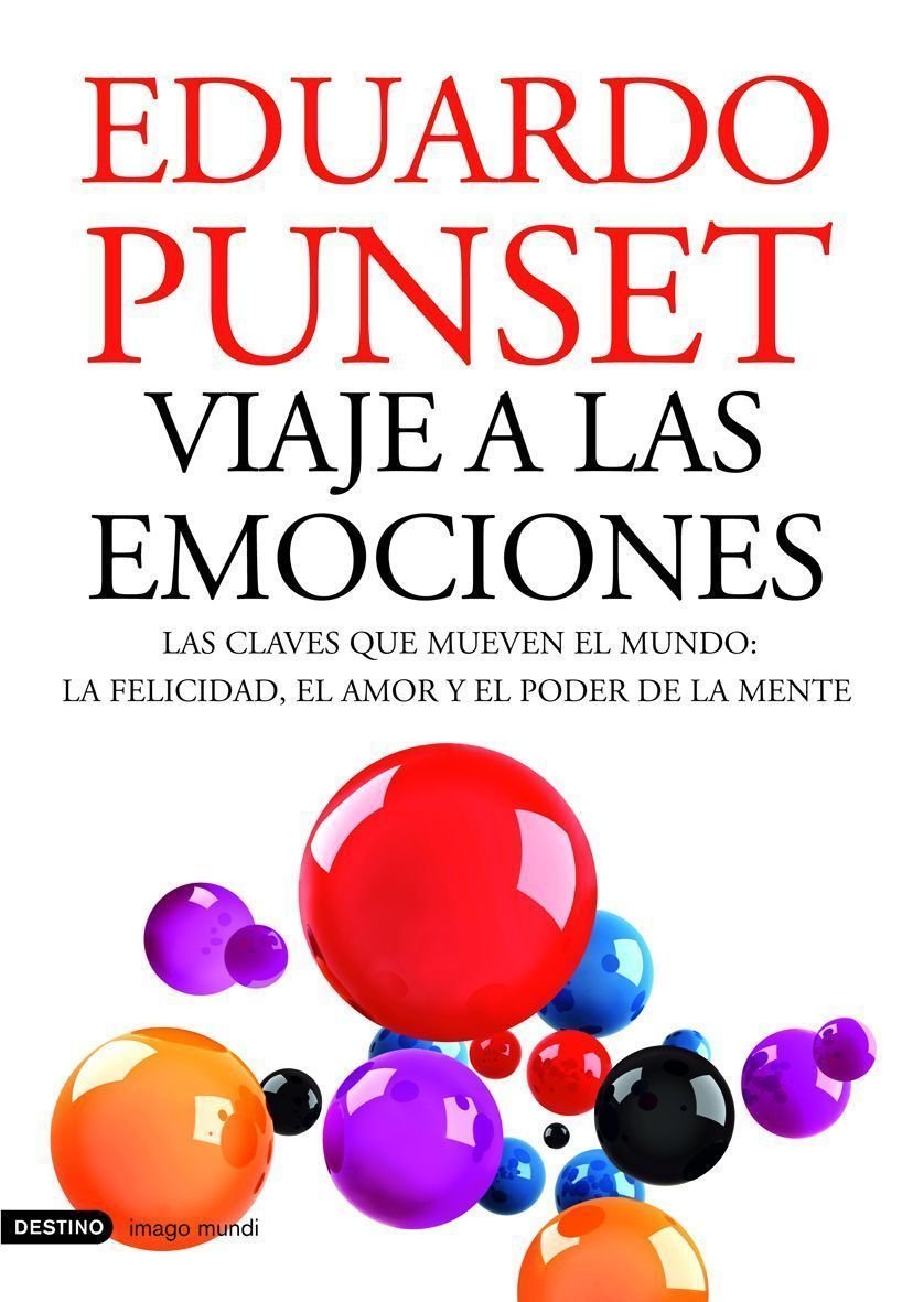 Viaje a las emociones : las claves que mueven el mundo : la felicidad, el amor y el poder de la mente Learning & Reference