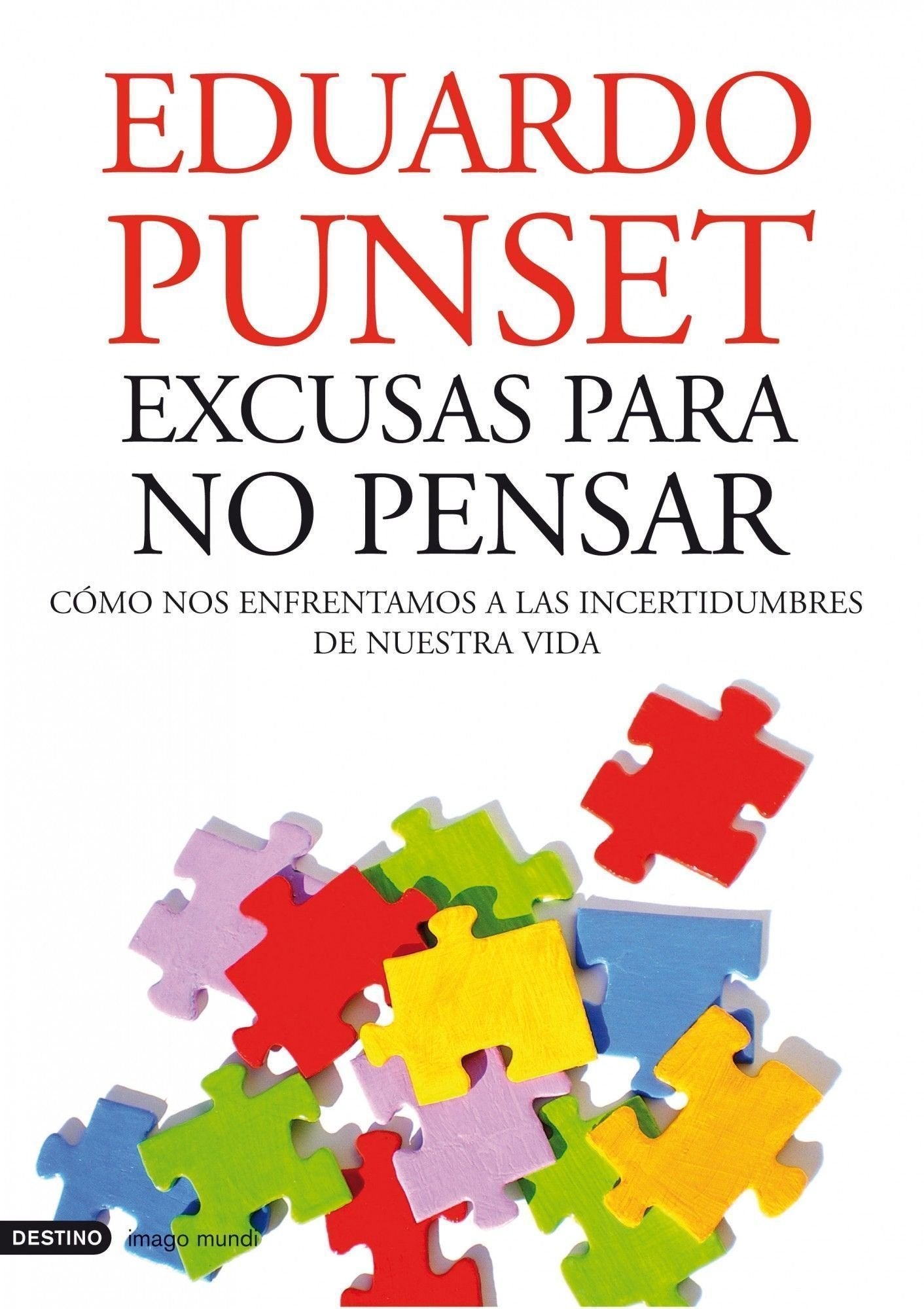 Excusas Para No Pensar: Como Nos Enfrentamos a Las Incertidumbres de Nuestra Vida book