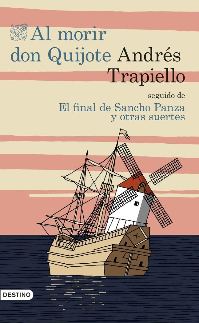 Al morir Don Quijote ; seguido de El final de Sancho Panza y otras suertes book