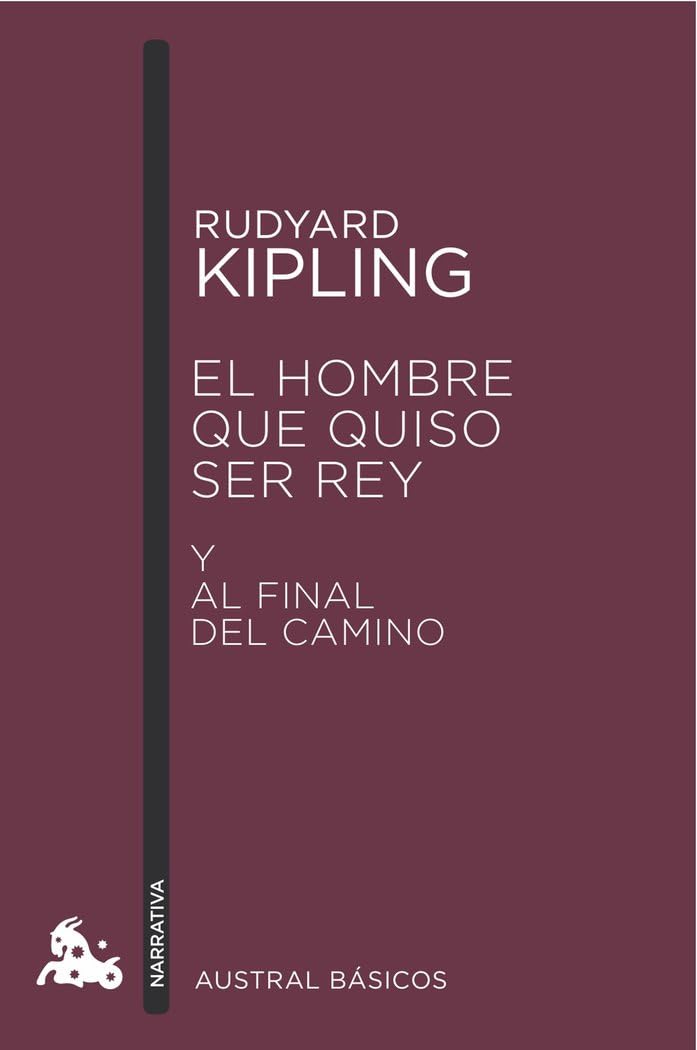 El hombre que quiso ser rey (Austral Básicos) Contemporary literature Books