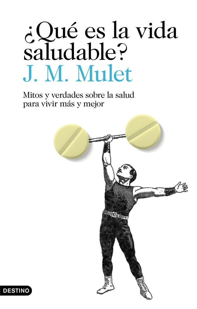 ¿Qué es la vida saludable? : mitos y verdades sobre la salud para vivir más y mejor Books