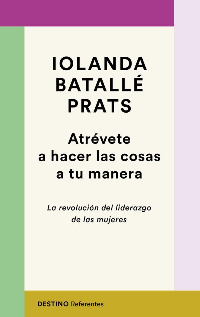 Atrévete a hacer las cosas a tu manera: La revolución del liderazgo de las mujeres (Referentes) Books