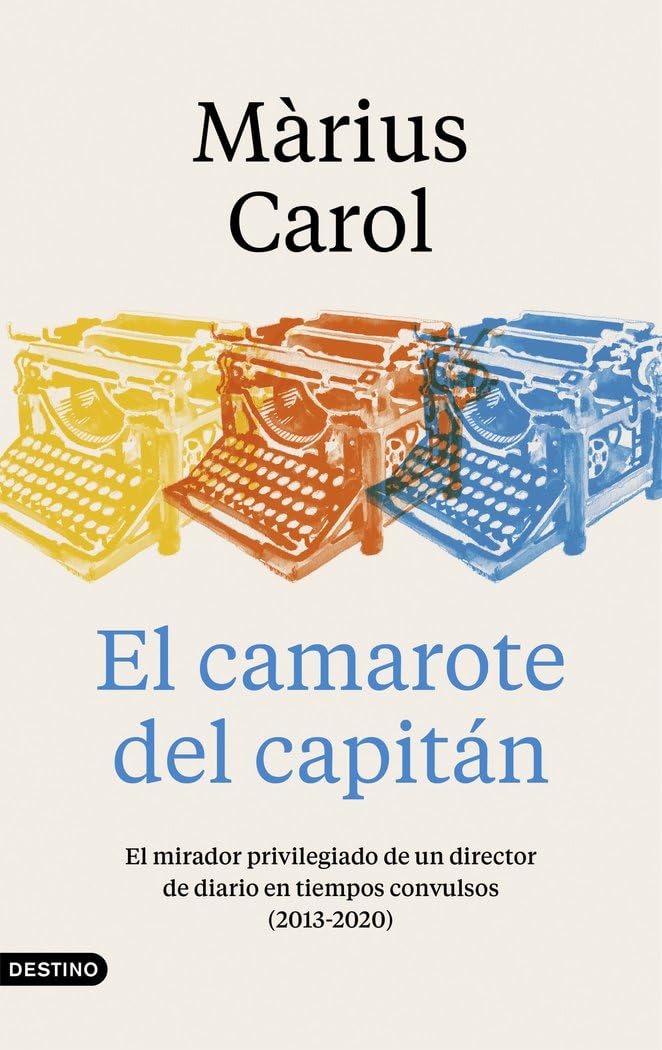 El camarote del capitán : el mirador privilegiado de un director de diario en tiempos convulsos, 2013-2020 Media & Communication