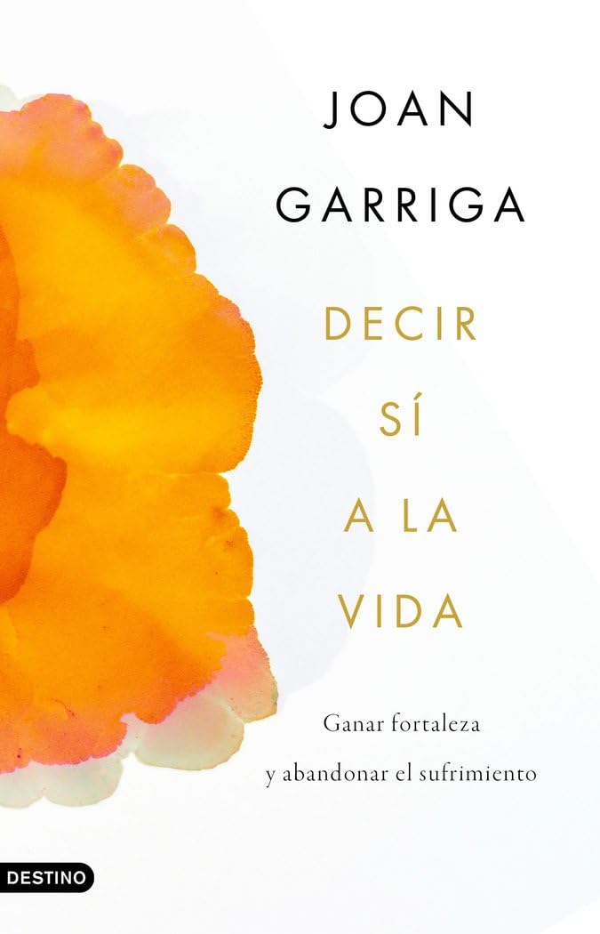 Decir sí a la vida: Ganar fortaleza y abandonar el sufrimiento (Imago Mundi) Medicine
