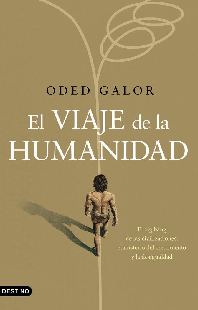 El viaje de la humanidad: El big bang de las civilizaciones: el misterio del crecimiento y la desigualdad (Imago Mundi) Social Sciences